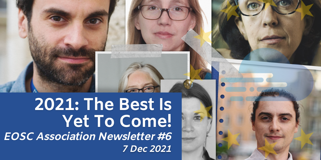 EOSC Association Newsletter #6 - 2021: The Best Is Yet To Come!